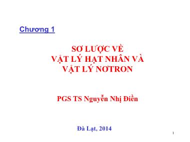 Vật lí hạt nhân và vật lí nơtron - Chương 1: Sơ lược về vật lí hạt nhân và vật lí nơtron