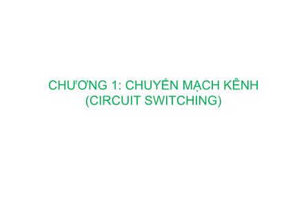 Kĩ thuật chuyển mạch báo hiệu - Chương 1: Chuyển mạch kênh (circuit switching)