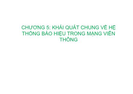 Kĩ thuật chuyển mạch báo hiệu - Chương 5: Khái quát chung về hệ thống báo hiệu trong mạng viễn thông