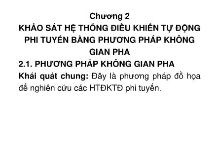 Lí thuyết điều khiển tự động - Chương 2: Khảo sát hệ thống điều khiển tự động phi tuyến bằng phương pháp không gian pha