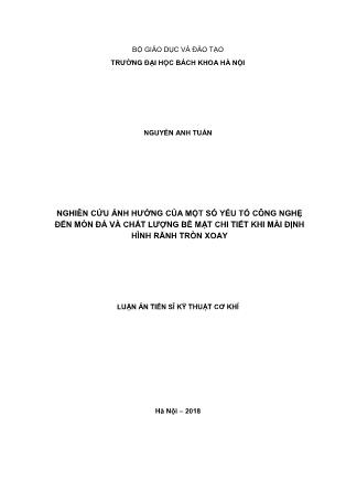 Luận án Nghiên cứu ảnh hưởng của một số yếu tố công nghệ đến mòn đá và chất lượng bề mặt chi tiết khi mài định hình rãnh tròn xoay