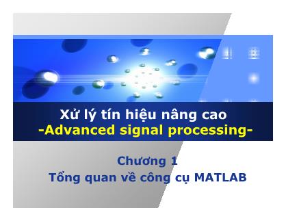 Xử lý tín hiệu nâng cao - Chương 1: Tổng quan về công cụ Matlab