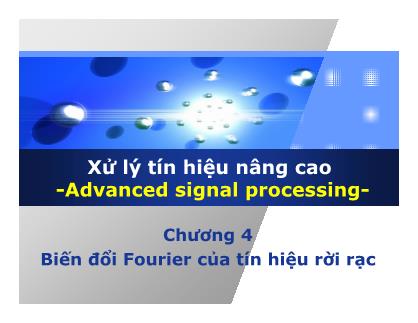 Xử lý tín hiệu nâng cao - Chương 4: Biến đổi Fourier của tín hiệu rời