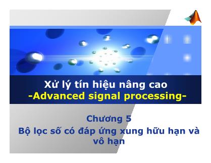 Xử lý tín hiệu nâng cao - Chương 5: Bộ lọc số có đáp ứng xung hữu hạn và vô hạn