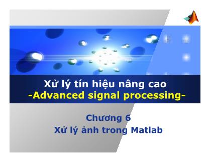 Xử lý tín hiệu nâng cao - Chương 6: Xử lý ảnh trong Matlab