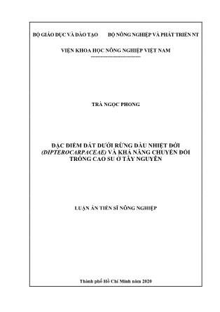 Luận án Đặc điểm đất dưới rừng dầu nhiệt đới (dipterocarpaceae) và khả năng chuyển đổi trồng cao su ở Tây Nguyên