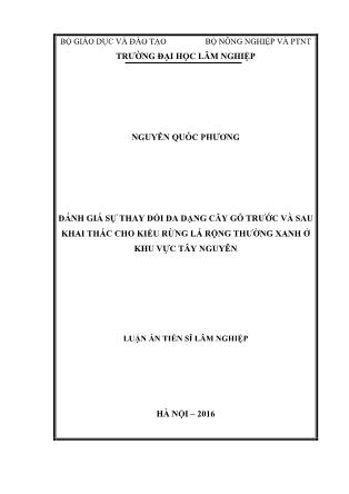 Luận án Đánh giá sự thay đổi đa dạng cây gỗ trước vả sau khai thác cho kiểu rừng lá rộng thường xanh ở khư vục Tây Nguyên