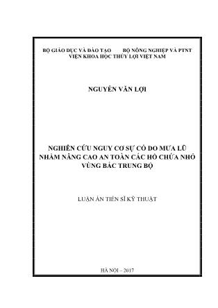 Luận án Nghiên cứu nguy cơ sự cố do mưa lũ nhằm nâng cao an toàn các hồ chứa nhỏ vùng bắc trung bộ