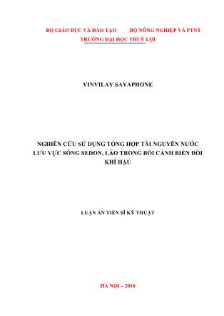 Luận án Nghiên cứu sử dụng tổng hợp tài nguyên nước lưu vực sông Sedon, Lào trong bối cảnh biến đổi khí hậu
