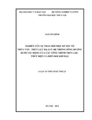 Luận án Nghiên cứu sự thay đổi một số yếu tố thủy văn - Thủy lực hạ lưu hệ thống sông hương dưới tác động của các công trình thủy lợi - Thủy điện và biến đổi khí hậu