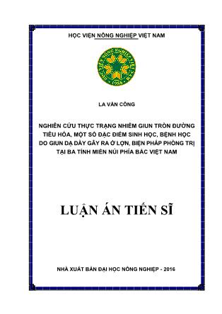 Luận án Nghiên cứu thực trạng nhiễm giun tròn đường tiêu hóa, một số đặc điểm sinh học, bệnh học do giun dạ dày gây ra ở lợn, biện pháp phòng trị tại ba tỉnh miền núi phía bắc Việt Nam