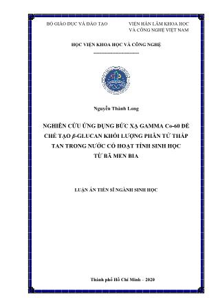 Luận án Nghiên cứu ứng dụng bức xạ gamma Co - 60 để chế tạo β - glucan khối lượng phân tử thấp tan trong nước có hoạt tính sinh học từ bã men bia