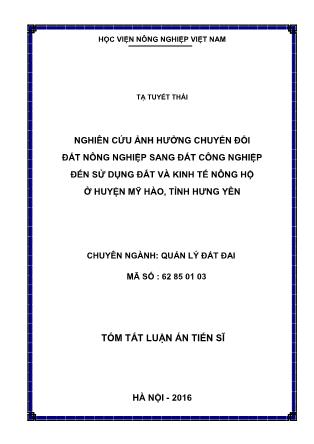 Tóm tắt Luận án Nghiên cứu ảnh hưởng chuyển đổi đất nông nghiệp sang đất công nghiệp đến sử dụng đất và kinh tế nông hộ ở huyện Mỹ hào, tỉnh Hưng Yên