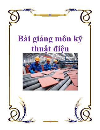 Bài giảng môn học Kỹ thuật điện