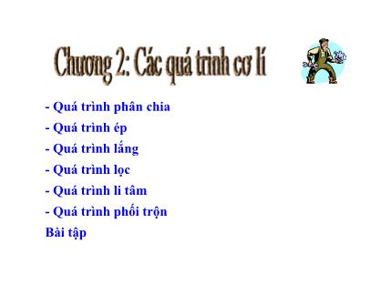 Các quá trình cơ bản trong công nghệ thực phẩm - Chương 2: Các quá trình cơ lí