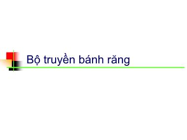 Chi tiết máy - Bộ truyền bánh răng