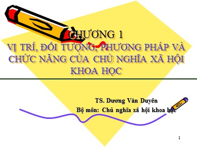 Chủ nghĩa xã hội khoa học - Chương 1: Vị trí, đối tượng, phương pháp và chức năng của chủ nghĩa xã hội khoa học