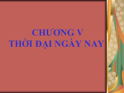 Chủ nghĩa xã hội khoa học - Chương V: Thời đại ngày nay