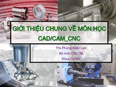 Cơ khí, chế tạo máy - Giới thiệu chung về môn học Cad / Cam - CNC