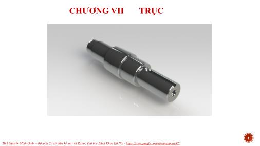 Cơ sở thiết kế máy và Robot - Chương VII: Trục