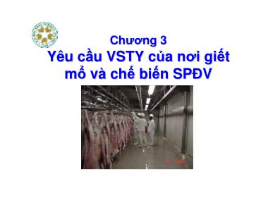 Công nghệ sản xuất thức ăn công nghiệp - Chương 3: Yêu cầu VSTY của nơi giết mổ và chế biến sản phẩm động vật