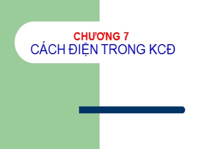 Điện tử - Chương 7: Cách điện trong KCĐ