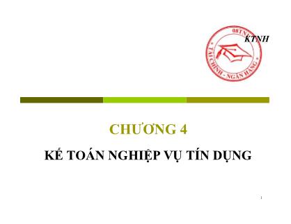 Kế toán, kiểm toán - Chương 4: Kế toán nghiệp vụ tín dụng