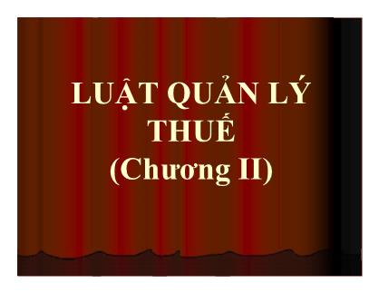 Kế toán, kiểm toán - Chương II: Luật quản lý thuế