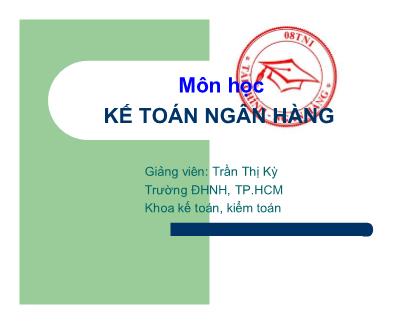 Kế toán ngân hàng - Chương 01: Tổng quan về kế toán ngân hàng