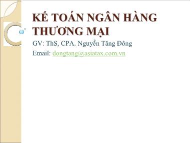 Kế toán ngân hàng thương mại - Chương 1: Tổng quan kế toán ngân hàng thương mại