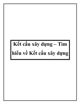 Kết cấu xây dựng – Tìm hiểu về Kết cấu xây dựng