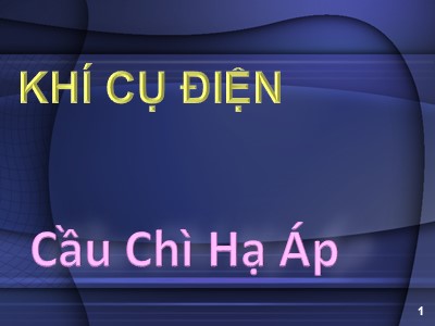 Khí cụ điện - Cầu chì hạ áp