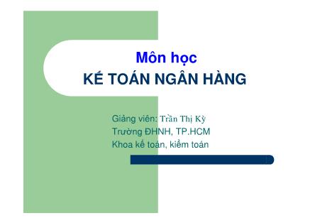 Lý thuyết kiểm toán - Chương 1: Tổng quan về kế toán ngân hàng