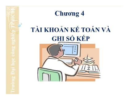 Nguyên lí Kế toán - Chương 4: Tài khoản kế toán và ghi sổ kép