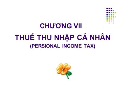 Thuế - Chương VII: Thuế thu nhập cá nhân (persional income tax)