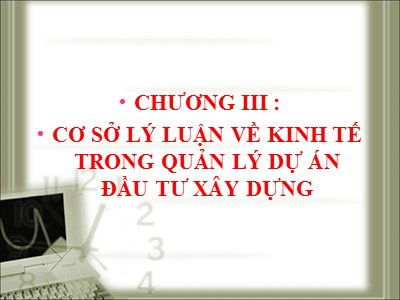 Xây dựng - Chương III: Cơ sở lý luận về kinh tế trong quản lý dự án đầu tư xây dựng