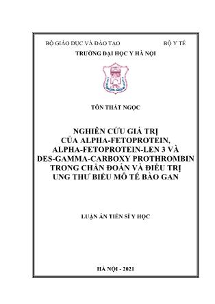 Luận án Nghiên cứu giá trị của alpha - Fetoprotein, alpha - fetoprotein - len 3 và des-gamma-carboxy prothrombin trong chẩn đoán và điều trị ung thư biểu mô tế bào gan