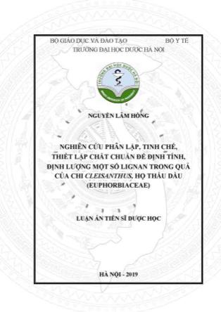 Luận án Nghiên cứu phân lập, tinh chế, thiết lập chất chuẩn để định tính, định lượng một số lignan trong quả của chi cleisanthus, họ thầu dầu (euphorbiaceae)