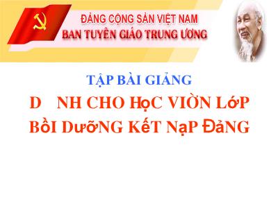 Bài giảng Bồi dưỡng kết nạp Đảng - Bài 1: Khái quát lịch sử đảng cộng sản Việt Nam