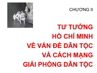 Bài giảng Chương 2: Tư tưởng Hồ Chí Minh về vấn đề dân tộc và cách mạng giải phóng dân tộc