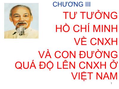Bài giảng Chương 3: Tư tưởng Hồ Chí Minh về CNXH và con đường quá độ lên CNXH ở Việt Nam