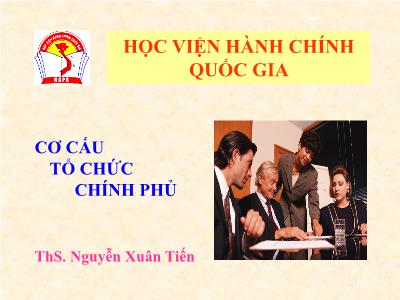 Bài giảng Cơ cấu tổ chức chính phủ - Nguyễn Xuân Tiến