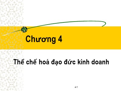 Bài giảng Đạo đức kinh doanh - Chương 4: Thể chế hoá đạo đức kinh doanh - Phạm Văn Tài