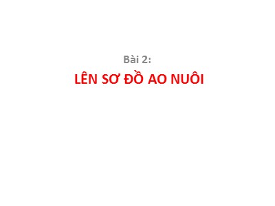 Bài giảng Dạy nghề - Bài 2: Lên sơ đồ ao nuôi