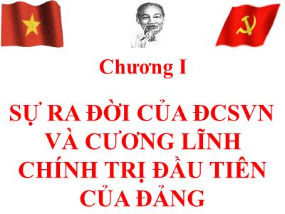 Bài giảng Đường lối cách mạng của Đảng cộng sản Việt Nam - Chương 1: Sự ra đời của Đảng cộng sản Việt Nam và cương lĩnh chính trị đầu tiên của Đảng