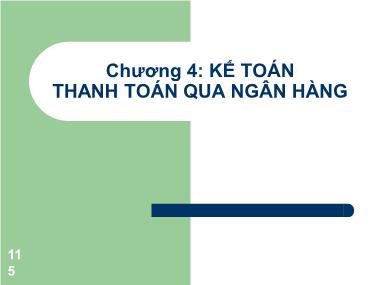 Bài giảng Kế toán Ngân hàng Thương mại - Chương 4: Kế toán thanh toán qua ngân hàng