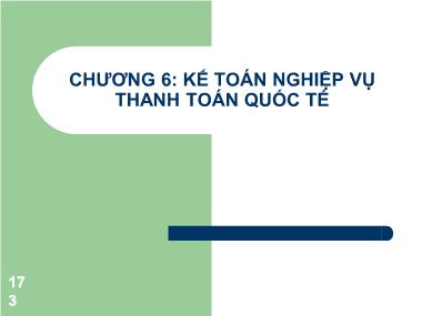 Bài giảng Kế toán Ngân hàng Thương mại - Chương 6: Kế toán nghiệp vụ thanh toán quốc tế