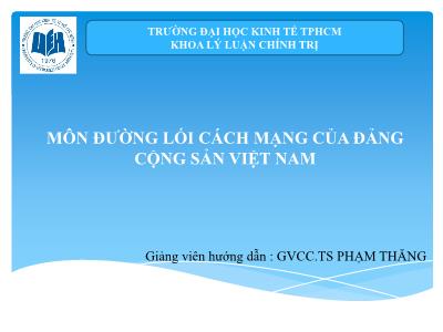 Bài giảng môn Đường lối Cách mạng của Đảng Cộng Sản Việt Nam - Phạm Thăng
