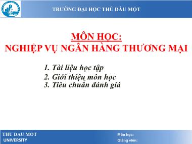 Bài giảng Nghiệp vụ Ngân hàng Thương mại - Giới thiệu môn học - Trường Đại học Thủ Dầu Một