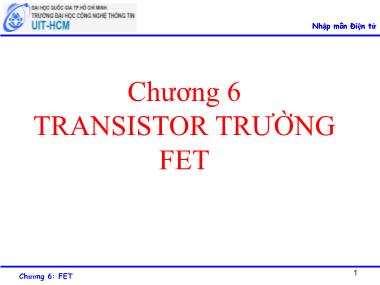 Bài giảng Nhập môn điện tử - Chương 6: Transistor trường FET - Trường ĐH Quốc gia TP.HCM